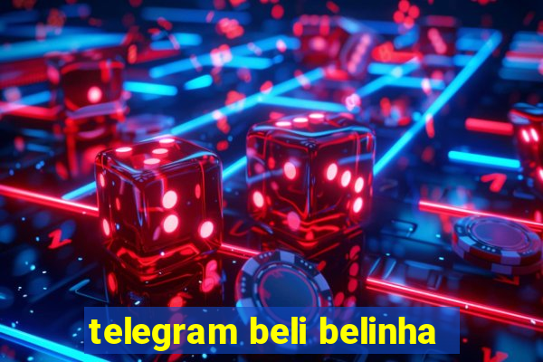 telegram beli belinha